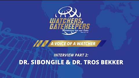 A Voice of a Watcher - Dr. Sibongile & Dr. Tros Bekker - Interview 2
