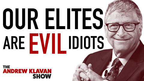 Our Elites are Evil Idiots | Ep. 1082