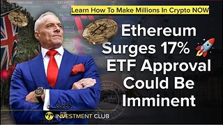Ethereum Surges 17% - ETF Approval Could Be Imminent