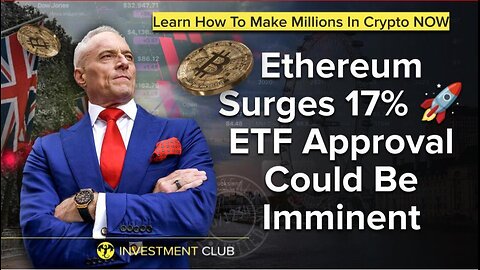 Ethereum Surges 17% - ETF Approval Could Be Imminent