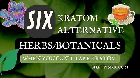 Six OTHER Natural Alternatives If Kratom Isn’t An Option