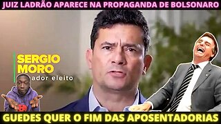 Sérgio Moro aparece na propaganda de Bolsonaro - Paulo Guedes quer acabar com aposentadorias
