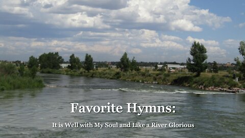 Favorite Hymns: It Is Well with My Soul and Like a River Glorious