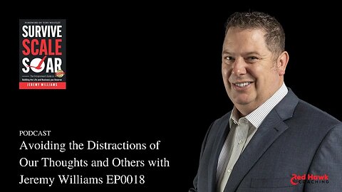 Avoiding the Distractions of Our Thoughts and Others with Jeremy Williams EP0018