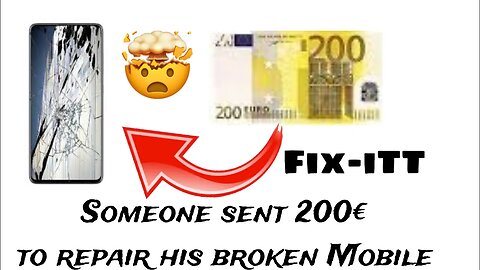 Someone Sent Me 200€ to repair his/her cracked Mobile| Fix-iTT