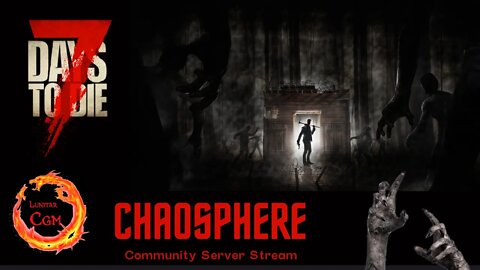 The Chaosphere Community Server 11 -- 7 Days to Die Alpha 20 modded.