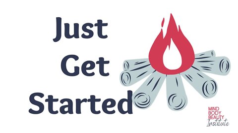 Just Get Started