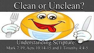 Clean or Unclean: Mark 7:19, Acts 10:14-15 and 1 Timothy 4:4-5