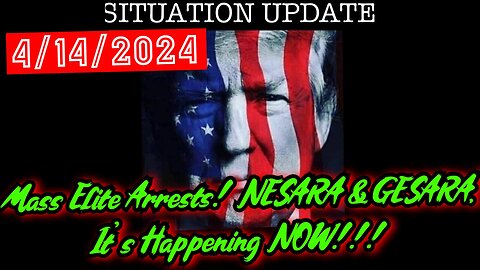 Situation Update 4.14.24 - Mass Elite Arrests! NESARA & GESARA, It's Happening NOW!!!