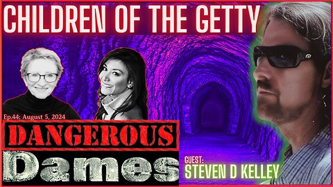 Dangerous Dames | Ep.44: Children Of The Getty w/ Steven D Kelley