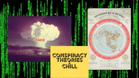 Fake Nukes, the Matrix, & Flat Earth | Conspiracy Theories & Chill