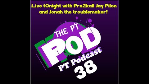 PTPOD #38 with Jay Pilon Jonah and PRO2KALL!