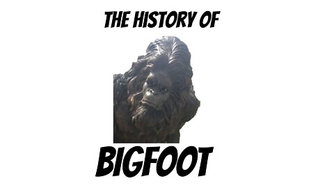 History of Bigfoot (Basically a sasquatch origin story and where it went to)
