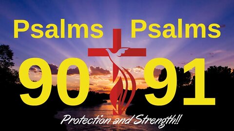 Book of Psalms Chapters 90 and 91- Protection and Strength!!🙏🙏