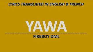 YAWA - Fireboy DML (English & French lyrics)