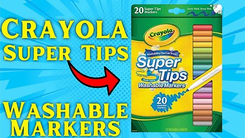 Crayola Super Tips Washable Markers REVIEW