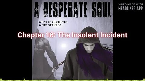 The Insolent Incident - A Desperate Soul, Chapter 16