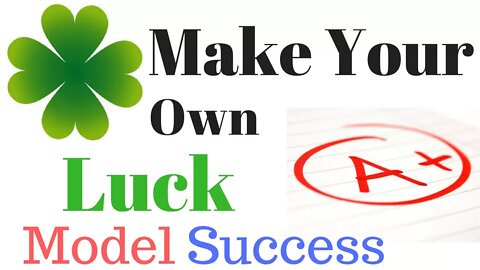 Make Your Own Luck | Model Success