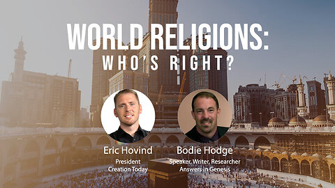 World Religions: Who's Right? | Eric Hovind & Bodie Hodge | Creation Today Show #216