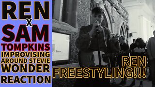REN FREESTYLING!!! Ren X Sam Tompkins - Improvising Around Stevie Wonder Reaction
