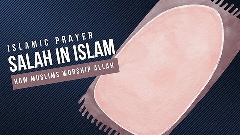 Salah in Islam | Islamic Prayer (Part 16)