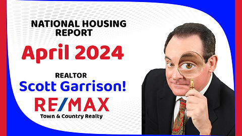 Top Orlando Realtor Scott Garrison ReMax | NATIONAL Housing Report for the Entire USA | April 2024