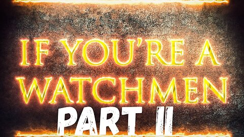 IF YOU'RE A WATCHMEN: WATCH THIS - PART II