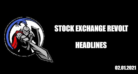 Stock Market Revolt, Headlines 2021.02.01