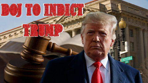 DOJ To Indict Trump?!?!?