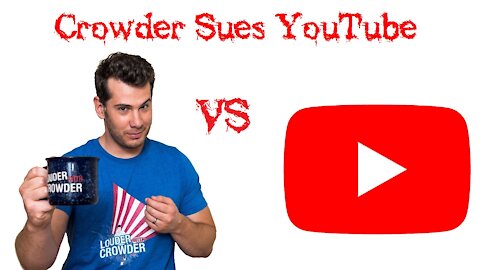 CROWDER SUES YOUTUBE!!!!