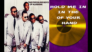 Hold Me In The Heart Of Your Hand - The Five Blind Boys of Alabama (Remastered)