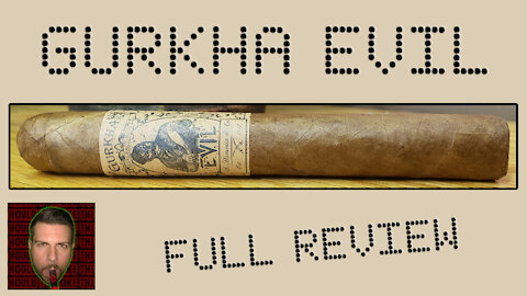 Gurkha Evil (Full Review) - Should I Smoke This