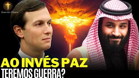 AO INVÉS DE PAZ TEREMOS GUERRA? Arábia Saudita entre a cruz e a espada!