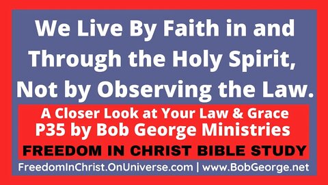 We Live By Faith in and Through the Holy Spirit, Not by Observing the Law. by BobGeorge.net