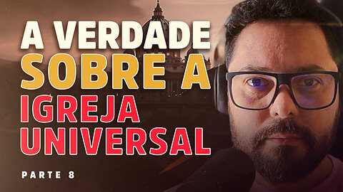 ⚠️ A VERDADE SOBRE A IGREJA UNIVERSAL - parte 8 / 9 [HD]