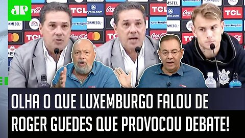 POLEMIZOU! "Cara, o que o Luxemburgo FALOU do Roger Guedes foi..." VEJA DEBATE sobre o Corinthians!