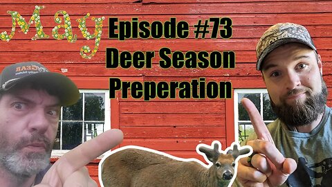 Episode #73 - Deer Season Preparation May Edition
