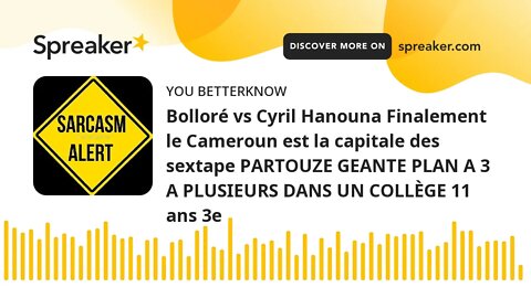 Bolloré vs Cyril Hanouna Finalement le Cameroun est la capitale des sextape PARTOUZE GEANTE PLAN A 3