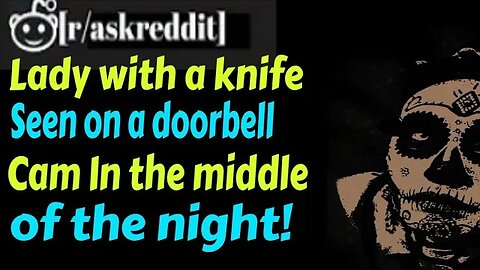Lady with a knife seen on a doorbell cam in the middle of the night !- Posts & Comments