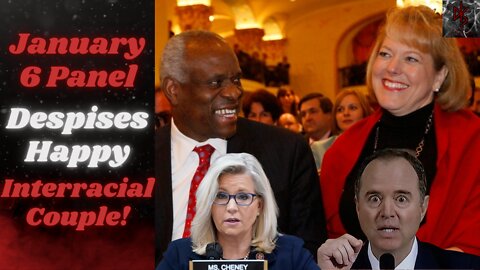The Democrat's Hatred of a Happy Interracial Couple is a BIG YIKES!!! Jan. 6 Panel Vs. the Thomas'