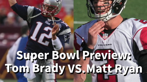 Super Bowl Preview - Tom Brady VS. Matt Ryan