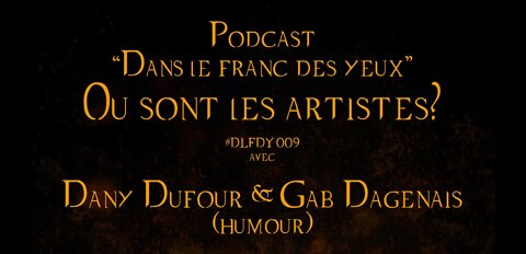 DLFDY009 | Où sont les artistes? avec Dany Dufour & Gab Dagenais, humour