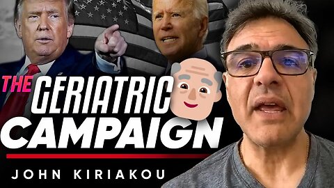 The Geriatric Election: Biden and Trump's Age Becomes a Campaign Issue - John Kiriakou