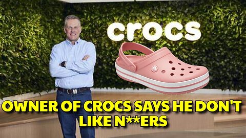 OWNER OF CROCS SHOES SAYS HE DON'T LIKE NI**ERS (N WORD)