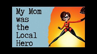 My Mom Was The Local Hero