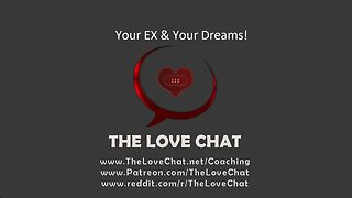 255. Your EX & Your Dreams!