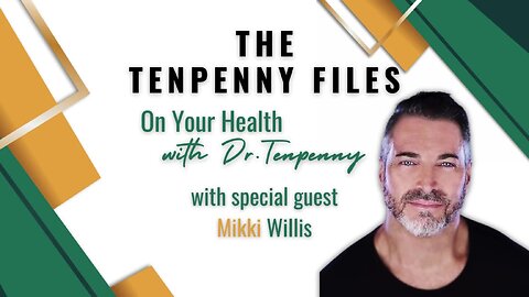 On Your Health with Dr. Tenpenny, with special guest, Mikki Willis