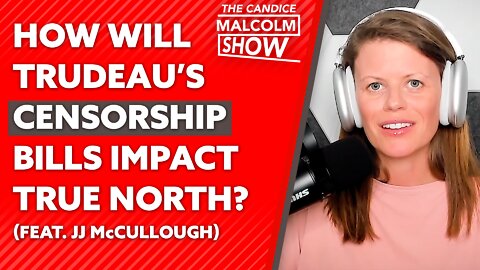How will Trudeau’s internet censorship bills impact True North? (Ft. JJ McCullough)