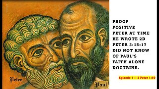 Proof Peter Did not know of Paul's Faith Alone Doctrine. Ep #1 Proven from 2 Peter 1:10