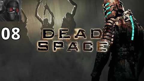 Let's Play Dead Space - Ep.08